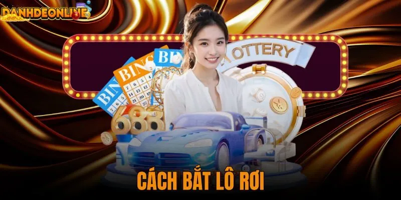 cách bắt lô rơi