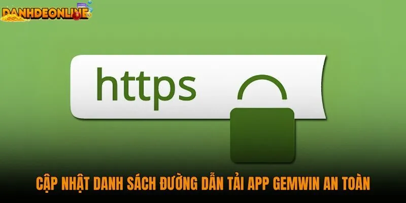 cap-nhat-danh-sach-duong-dan-tai-app-gemwin-an-toan