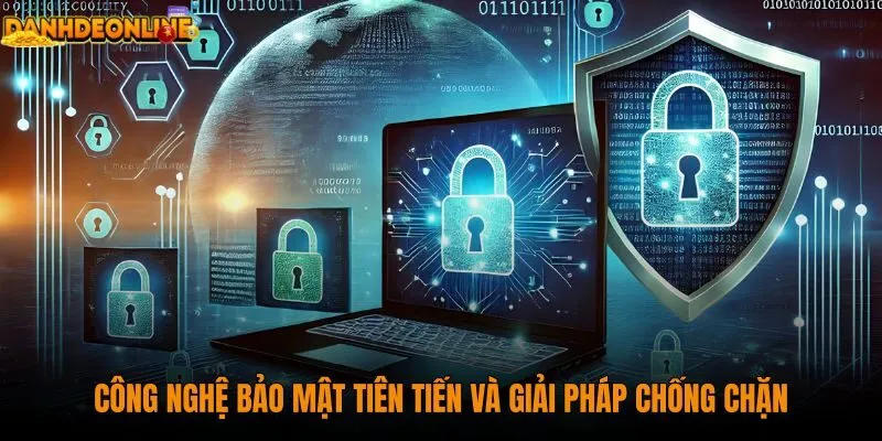 cong-nghe-bao-mat-tien-tien-va-giai-phap-chong-chan