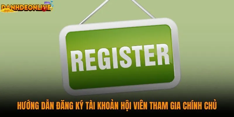 huong-dan-dang-ky-tai-khoan-hoi-vien-tham-gia-chinh-chu