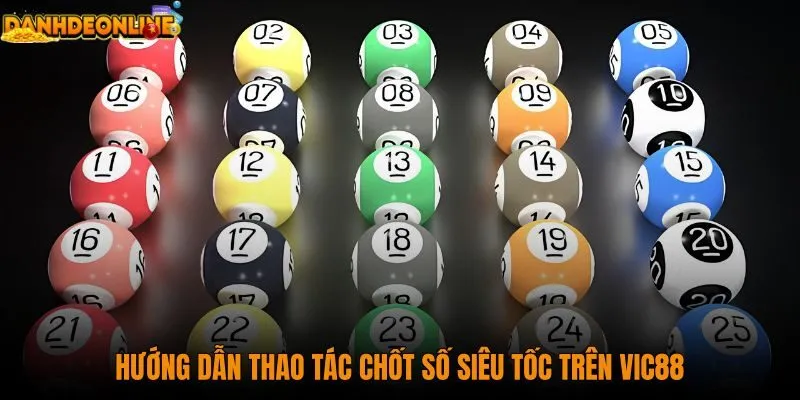 huong-dan-thao-tac-chot-so-sieu-toc-tren-vic88