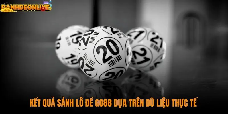 ket-qua-sanh-lo-de-go88-dua-tren-du-lieu-thuc-te