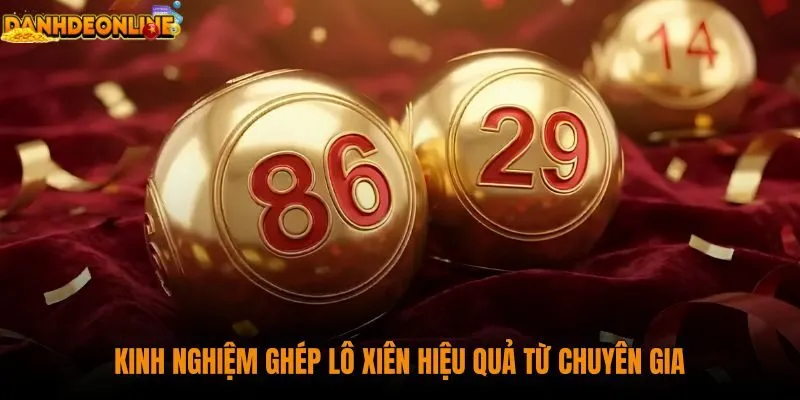 kinh-nghiem-ghep-lo-xien-hieu-qua-tu-chuyen-gia