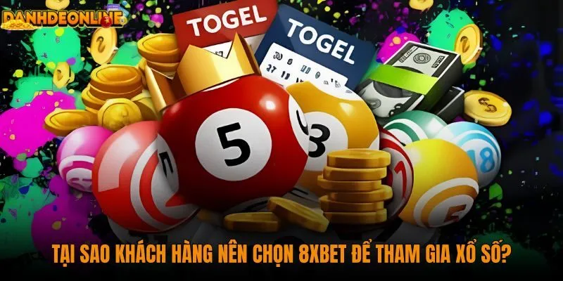 tai-sao-khach-hang-nen-chon-8xbet-de-tham-gia-xo-so
